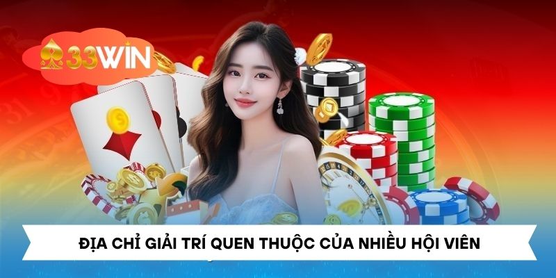 33win là địa chỉ giải trí quen thuộc của nhiều hội viên yêu thích cá cược