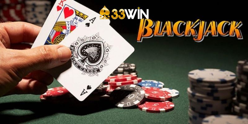 Bài Blackjack Là Gì – Tìm Hiểu Ngay Tại 33Win