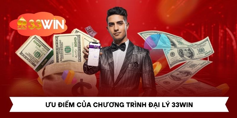 Ưu điểm của chương trình đại lý 33Win
