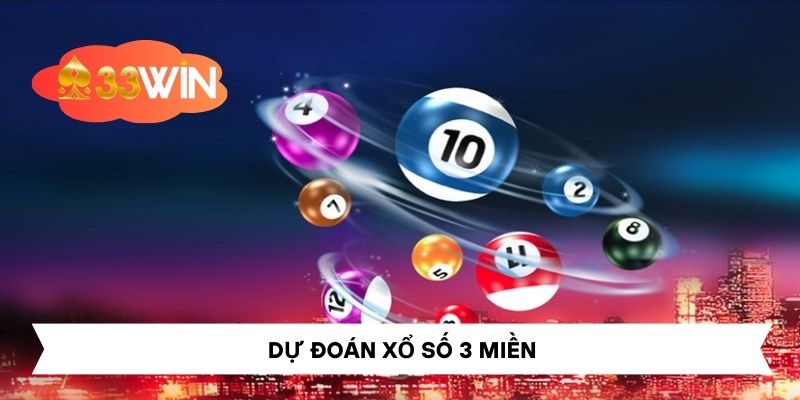 Dự Đoán Xổ Số 3 Miền: Khám Phá Cơ Hội Thắng Lớn Tại 33Win
