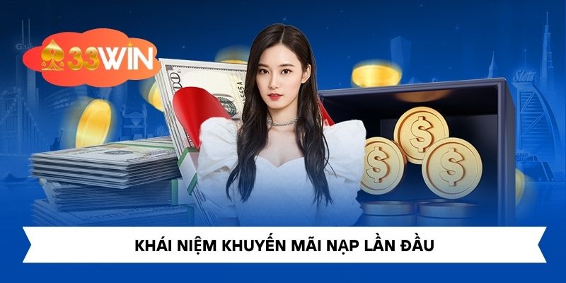 Khái niệm khuyến mãi nạp lần đầu