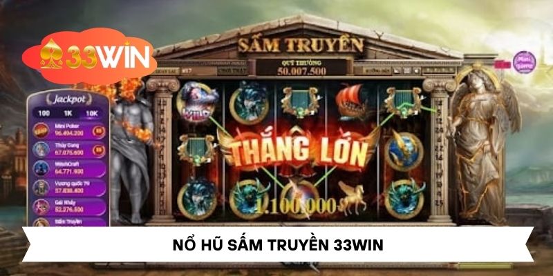 Nổ Hũ Sấm Truyền 33Win – Jackpot Trăm Triệu Trong Tầm Tay