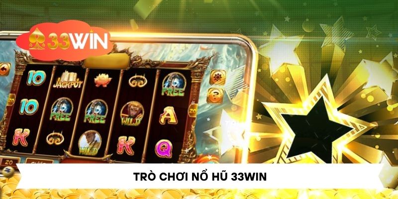 Trò Chơi Nổ Hũ Tại 33Win – Thế Giới Giải Trí Đầy Hấp Dẫn
